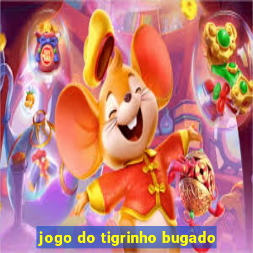 jogo do tigrinho bugado